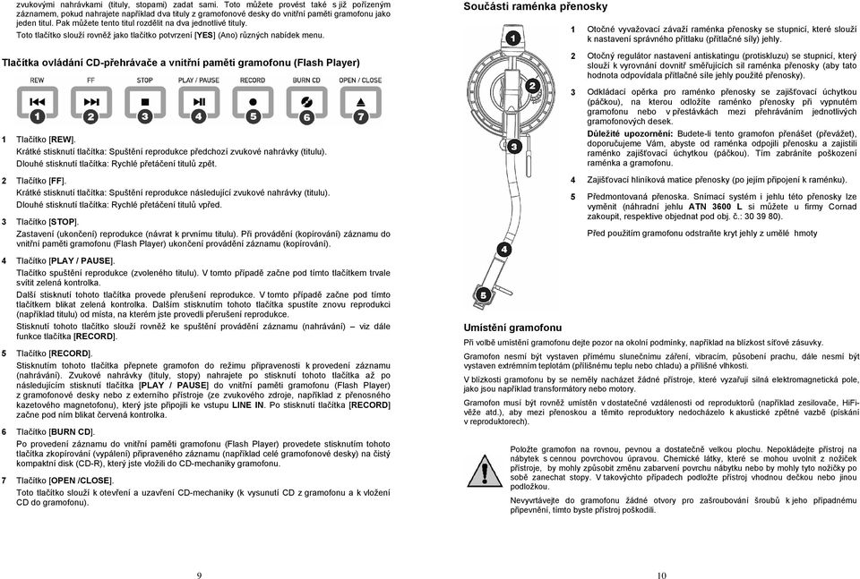 Pak můžete tento titul rozdělit na dva jednotlivé tituly. Toto tlačítko slouží rovněž jako tlačítko potvrzení [YES] (Ano) různých nabídek menu.