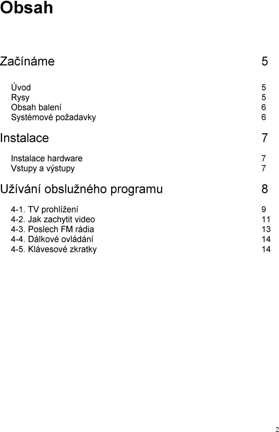 obslužného programu 8 4-1. TV prohlížení 9 4-2.