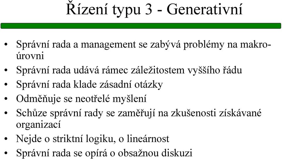 zásadní otázky Odměňuje se neotřelé myšlení Schůze správní rady se zaměřují na