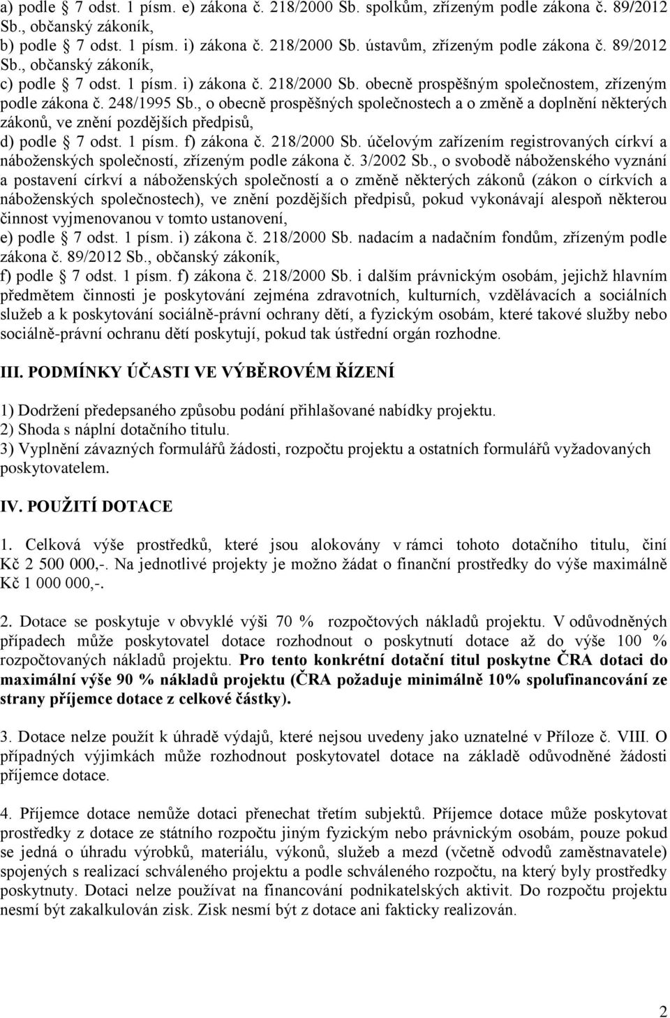 , o obecně prospěšných společnostech a o změně a doplnění některých zákonů, ve znění pozdějších předpisů, d) podle 7 odst. 1 písm. f) zákona č. 218/2000 Sb.