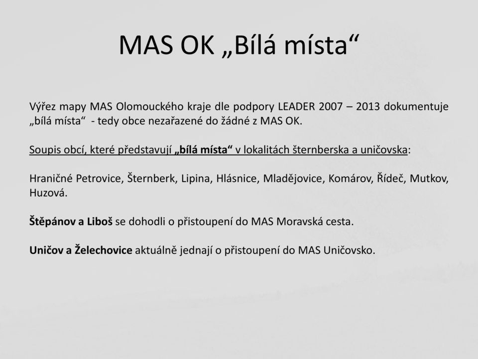 Soupis obcí, které představují bílá místa v lokalitách šternberska a uničovska: Hraničné Petrovice, Šternberk,