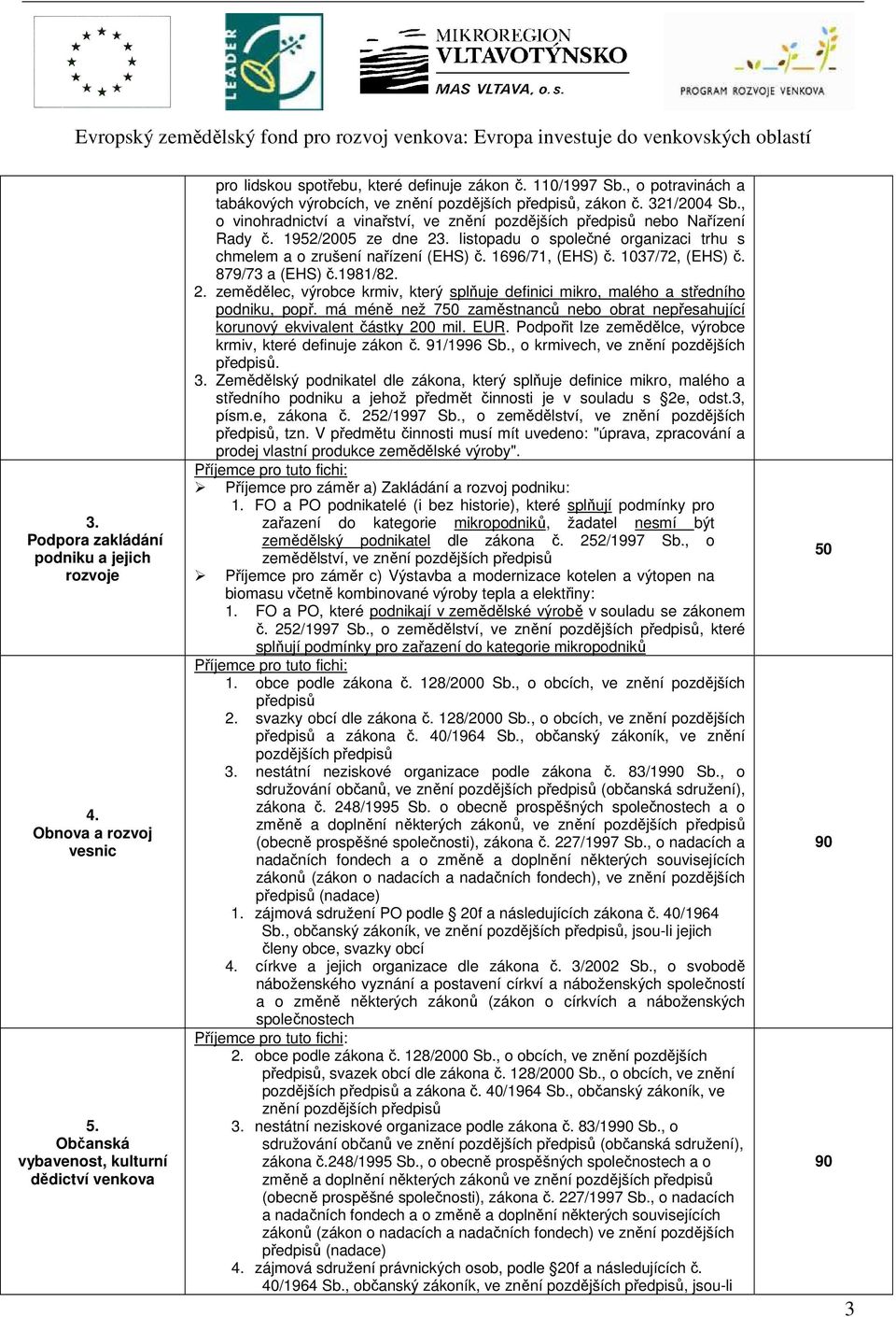 listopadu o společné organizaci trhu s chmelem a o zrušení nařízení (EHS) č. 1696/71, (EHS) č. 1037/72, (EHS) č. 879/73 a (EHS) č.1981/82. 2.