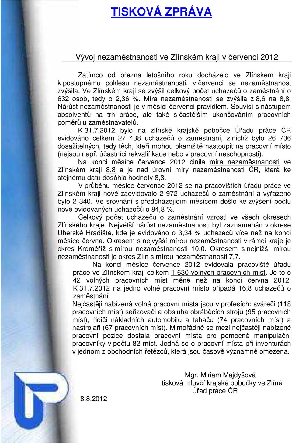 Souvisí s nástupem absolventů na trh práce, ale také s častějším ukončováním pracovních poměrů u zaměstnavatelů. K 31.7.