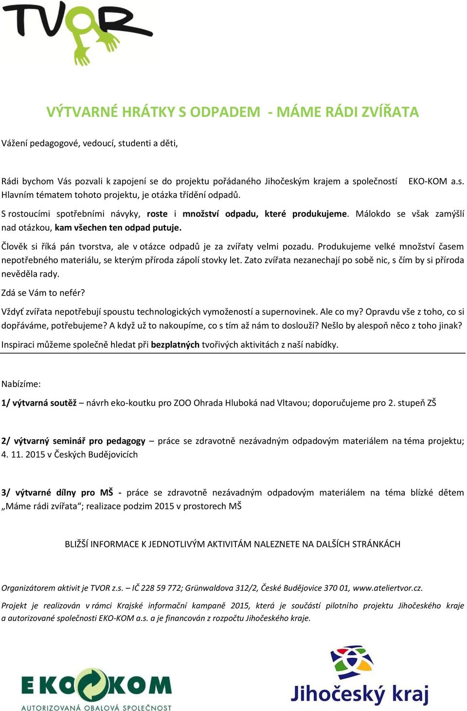 Člověk si říká pán tvorstva, ale v otázce odpadů je za zvířaty velmi pozadu. Produkujeme velké množství časem nepotřebného materiálu, se kterým příroda zápolí stovky let.