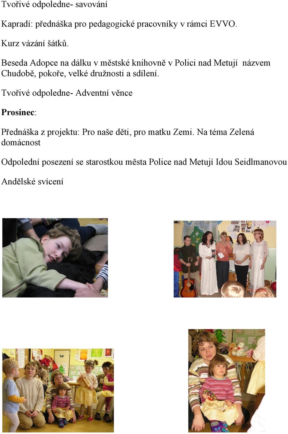 sdílení. Tvořivé odpoledne- Adventní věnce Prosinec: Přednáška z projektu: Pro naše děti, pro matku Zemi.