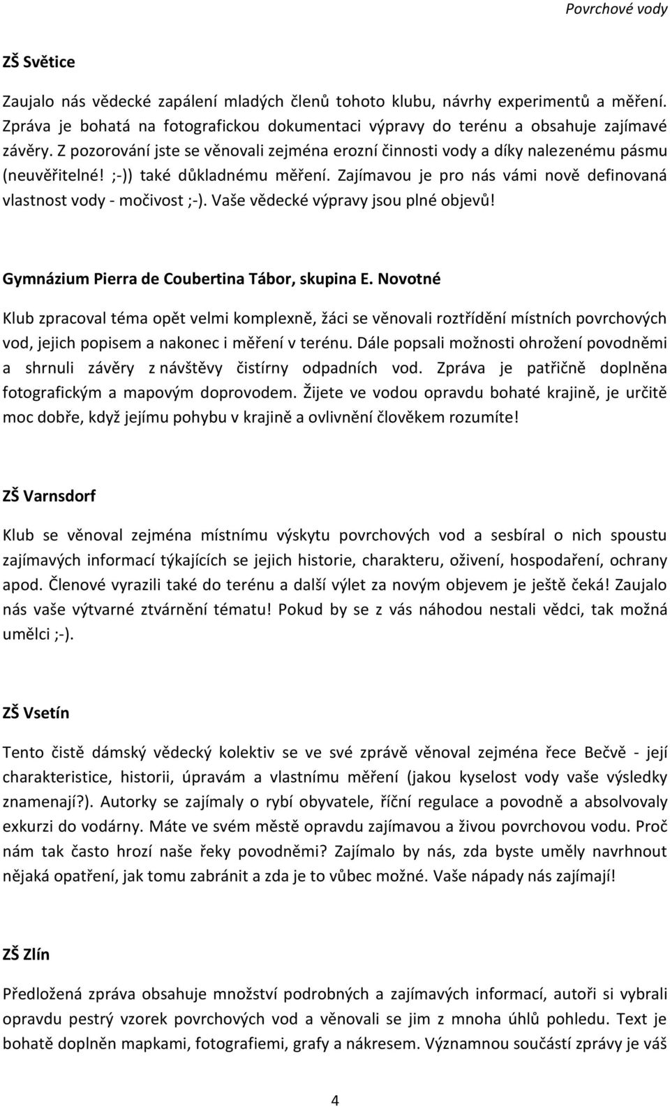 Vaše vědecké výpravy jsou plné objevů! Gymnázium Pierra de Coubertina Tábor, skupina E.