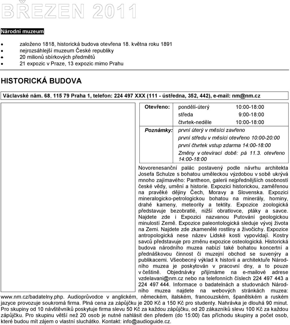 68, 115 79 Praha 1, telefon: 224 497 XXX (111 - ústředna, 352, 442), e-mail: nm@nm.