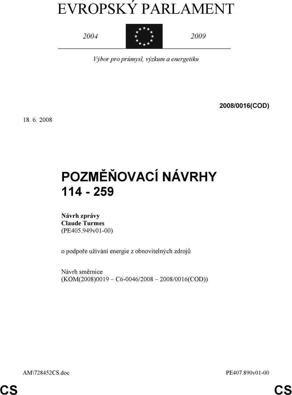 2008 POZMĚŇOVACÍ NÁVRHY 114-259 Návrh zprávy Claude Turmes (PE405.