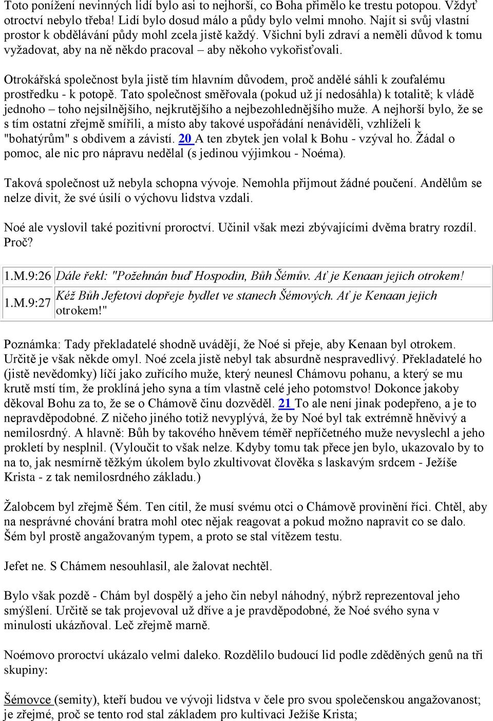 Otrokářská společnost byla jistě tím hlavním důvodem, proč andělé sáhli k zoufalému prostředku - k potopě.