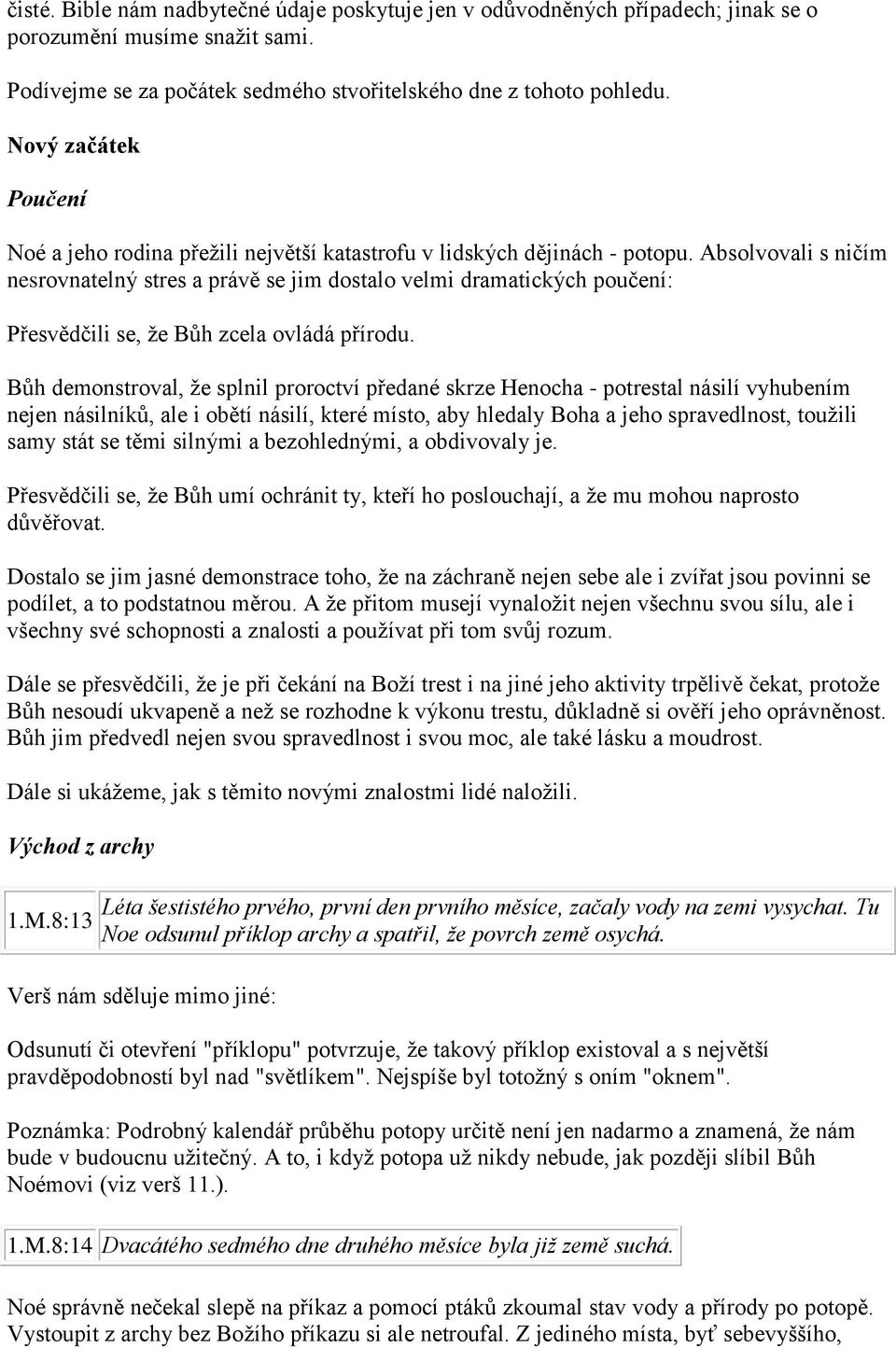 Absolvovali s ničím nesrovnatelný stres a právě se jim dostalo velmi dramatických poučení: Přesvědčili se, že Bůh zcela ovládá přírodu.