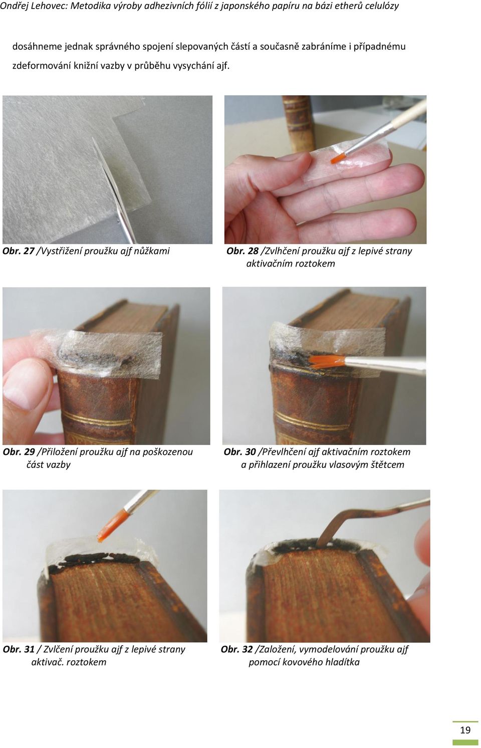 29 /Přiložení proužku ajf na poškozenou část vazby Obr.