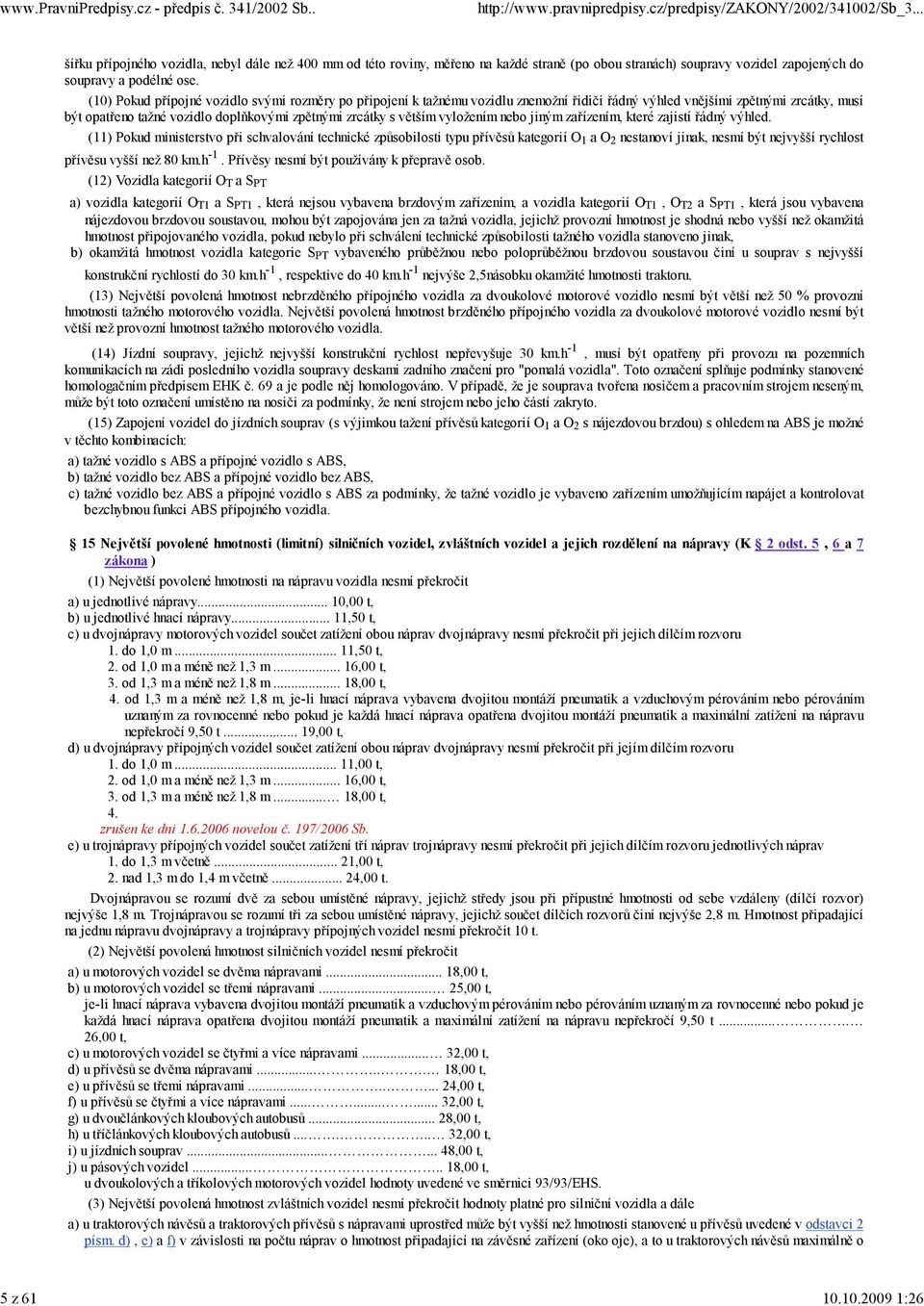 vyložením nebo jiným zařízením, které zajistí řádný výhled.
