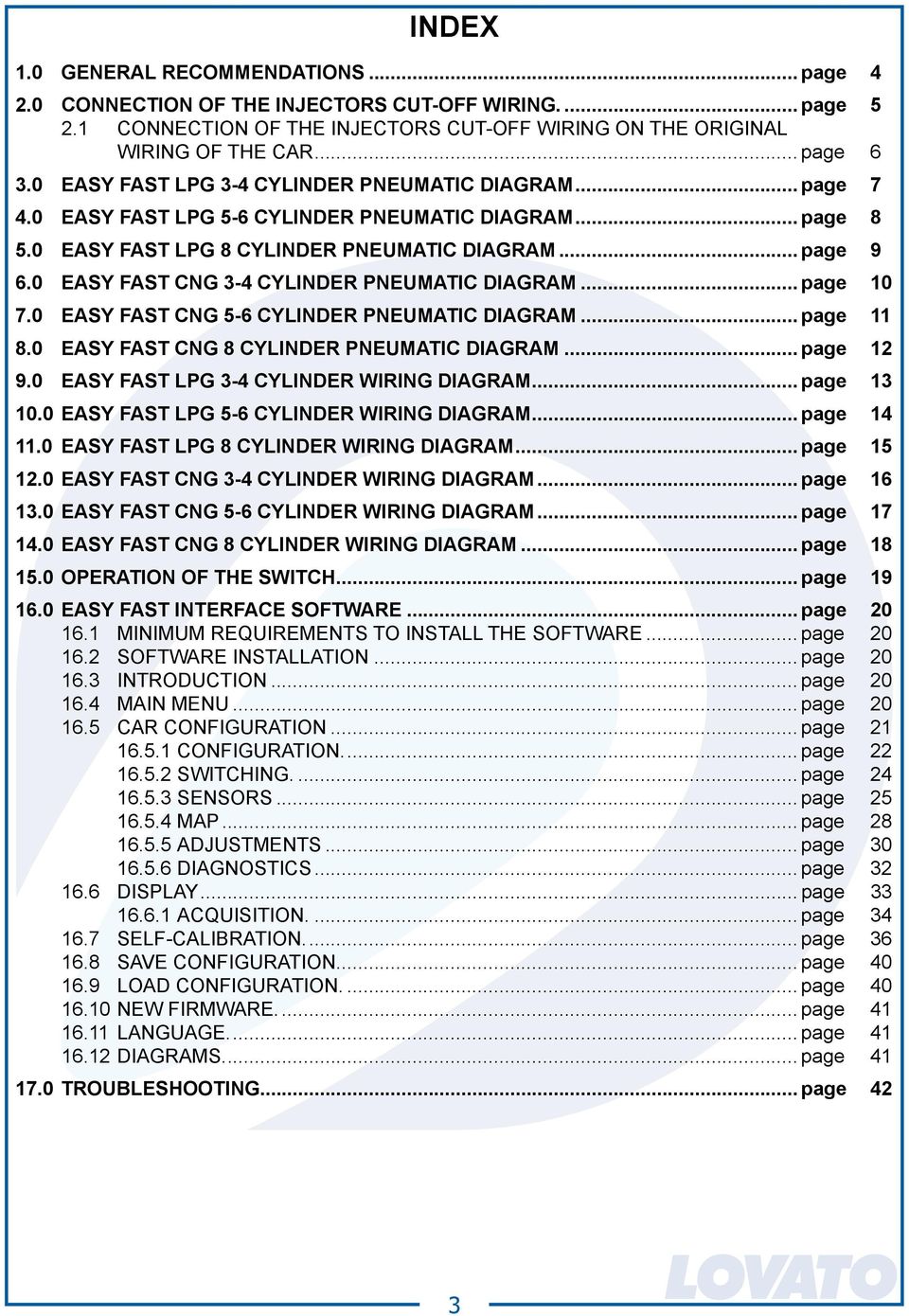 0 EASY FAST CNG 3-4 CYLINDER PNEUMATIC DIAGRAM... page 10 7.0 EASY FAST CNG 5-6 CYLINDER PNEUMATIC DIAGRAM... page 11 8.0 EASY FAST CNG 8 CYLINDER PNEUMATIC DIAGRAM... page 12 9.