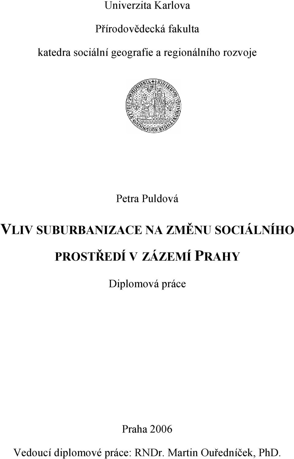 SUBURBANIZACE NA ZMĚNU SOCIÁLNÍHO PROSTŘEDÍ V ZÁZEMÍ PRAHY