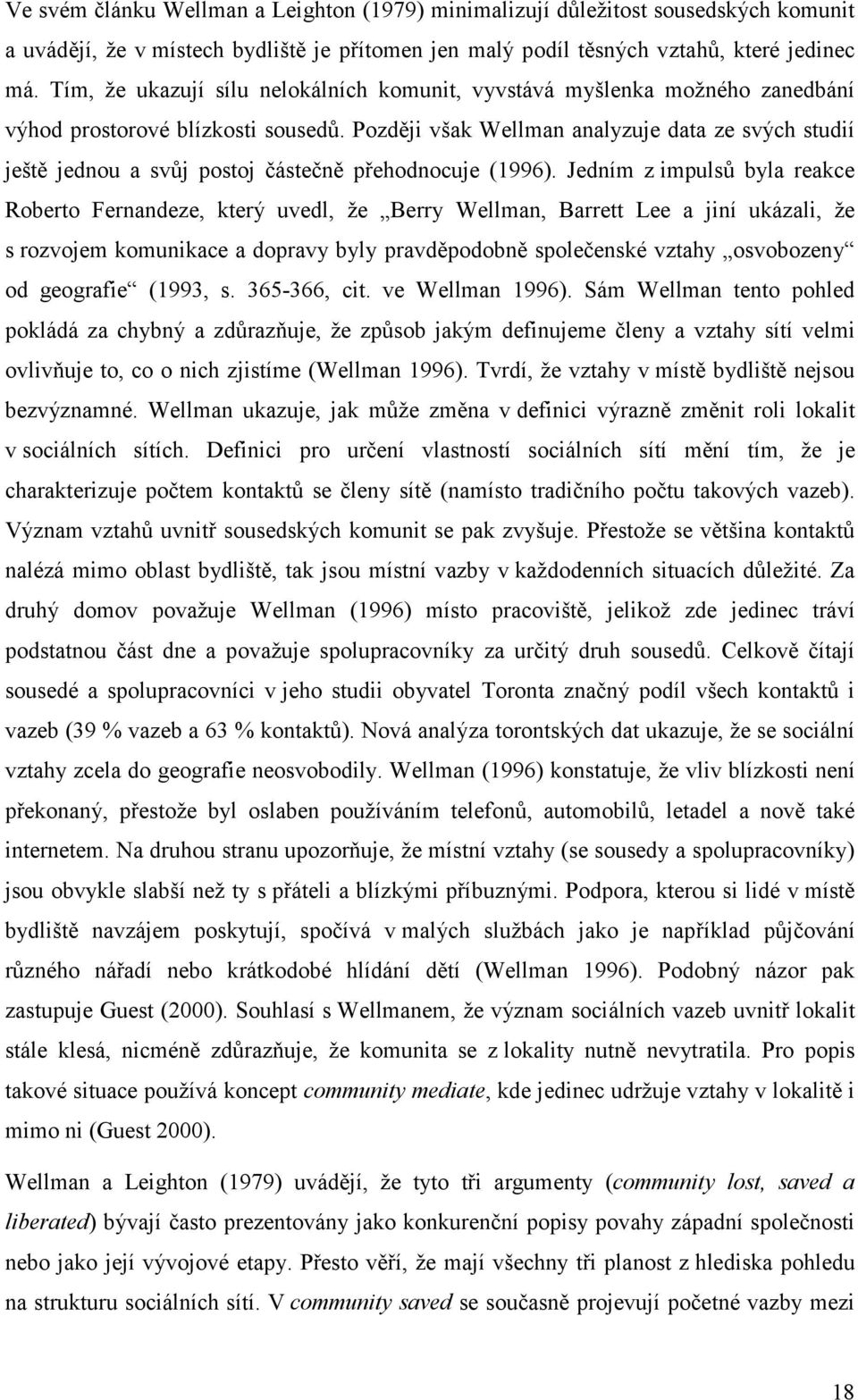 Později však Wellman analyzuje data ze svých studií ještě jednou a svůj postoj částečně přehodnocuje (1996).