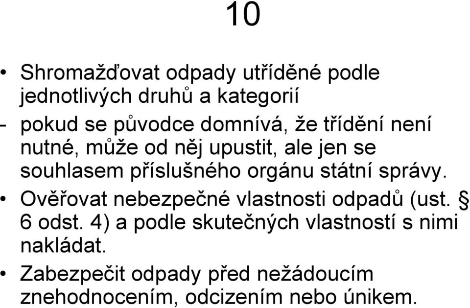 státní správy. Ověřovat nebezpečné vlastnosti odpadů (ust. 6 odst.