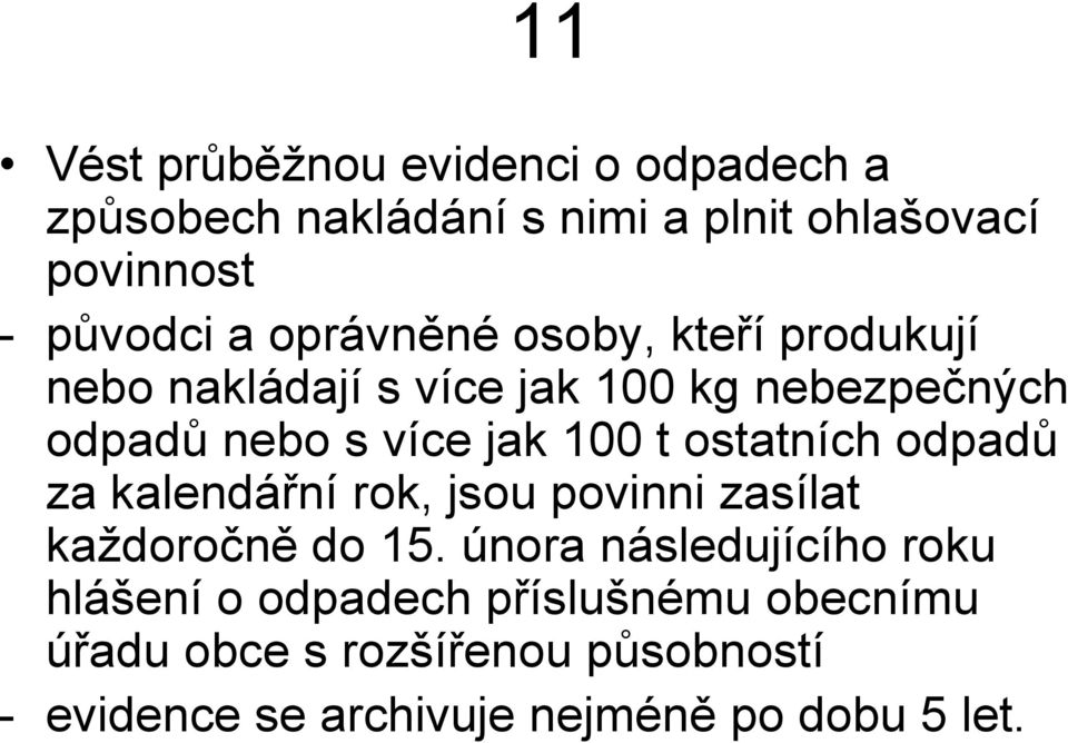 ostatních odpadů za kalendářní rok, jsou povinni zasílat každoročně do 15.