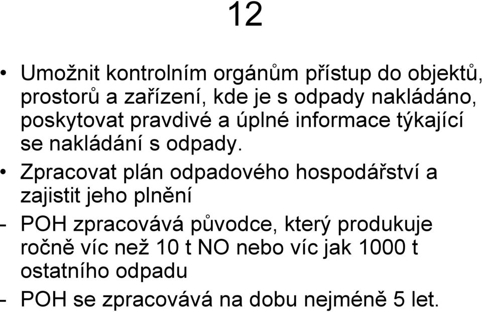 Zpracovat plán odpadového hospodářství a zajistit jeho plnění - POH zpracovává původce, který