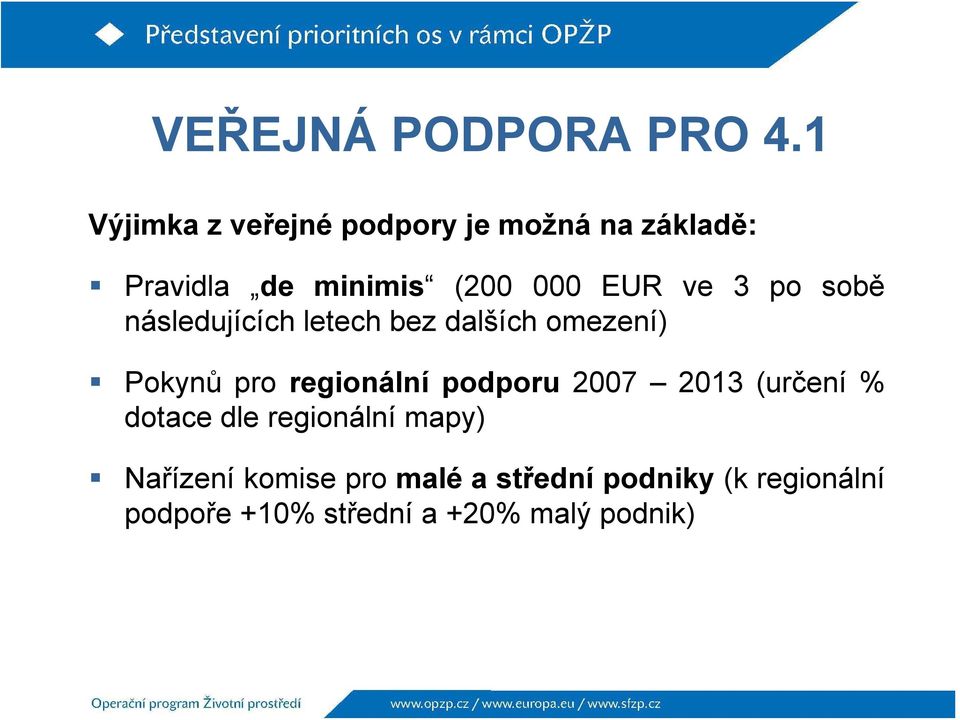 ve 3 po sobě následujících letech bez dalších omezení) Pokynů pro regionální