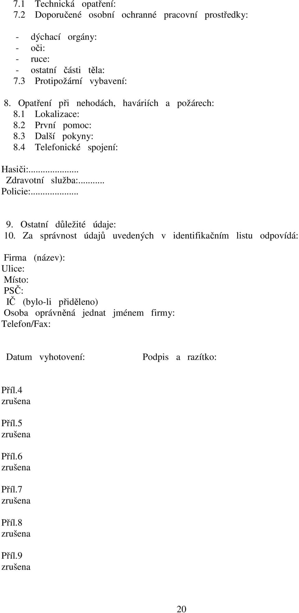 .. 9. Ostatní důležité údaje: 10.