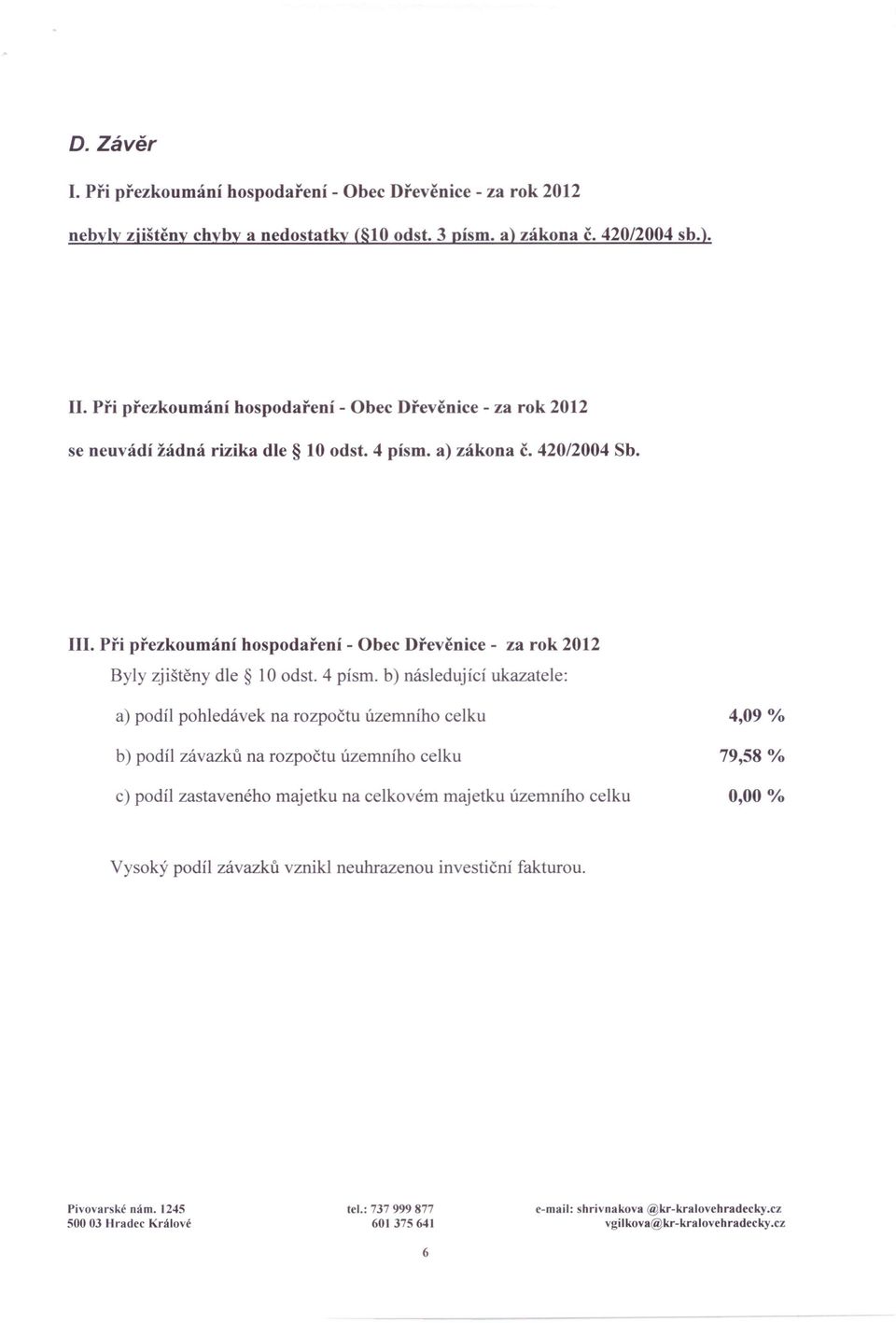 Při přezkoumání hospodaření - Obec Dřevěnice - za rok 2012 Byly zjištěny dle 10 odst.