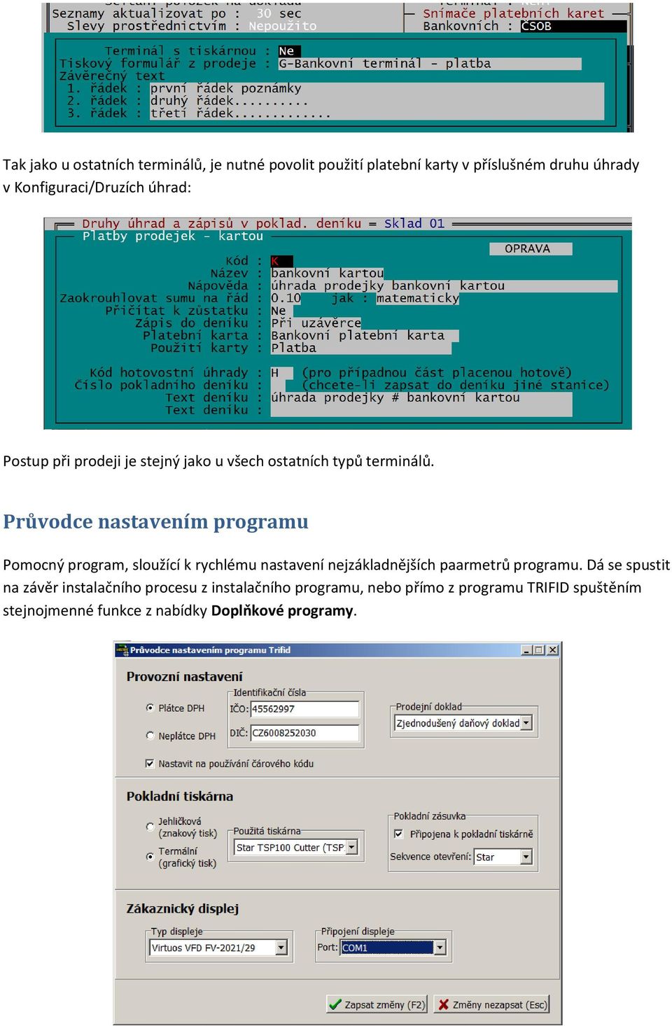 Průvodce nastavením programu Pomocný program, sloužící k rychlému nastavení nejzákladnějších paarmetrů programu.