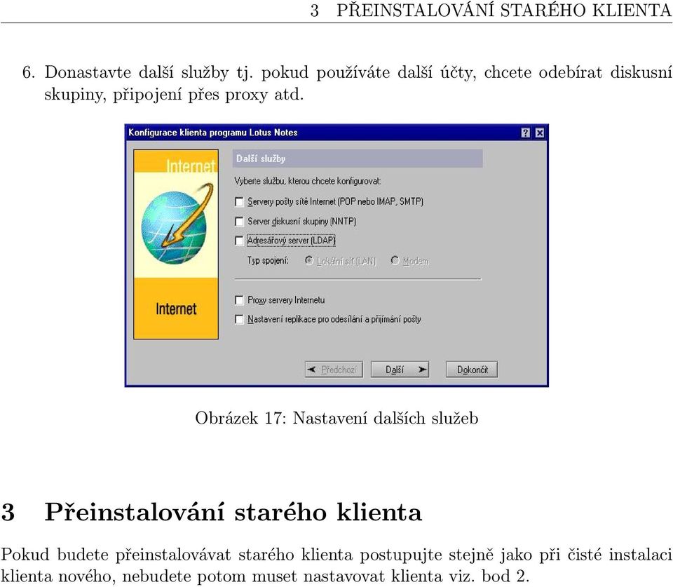 Obrázek 17: Nastavení dalších služeb 3 Přeinstalování starého klienta Pokud budete