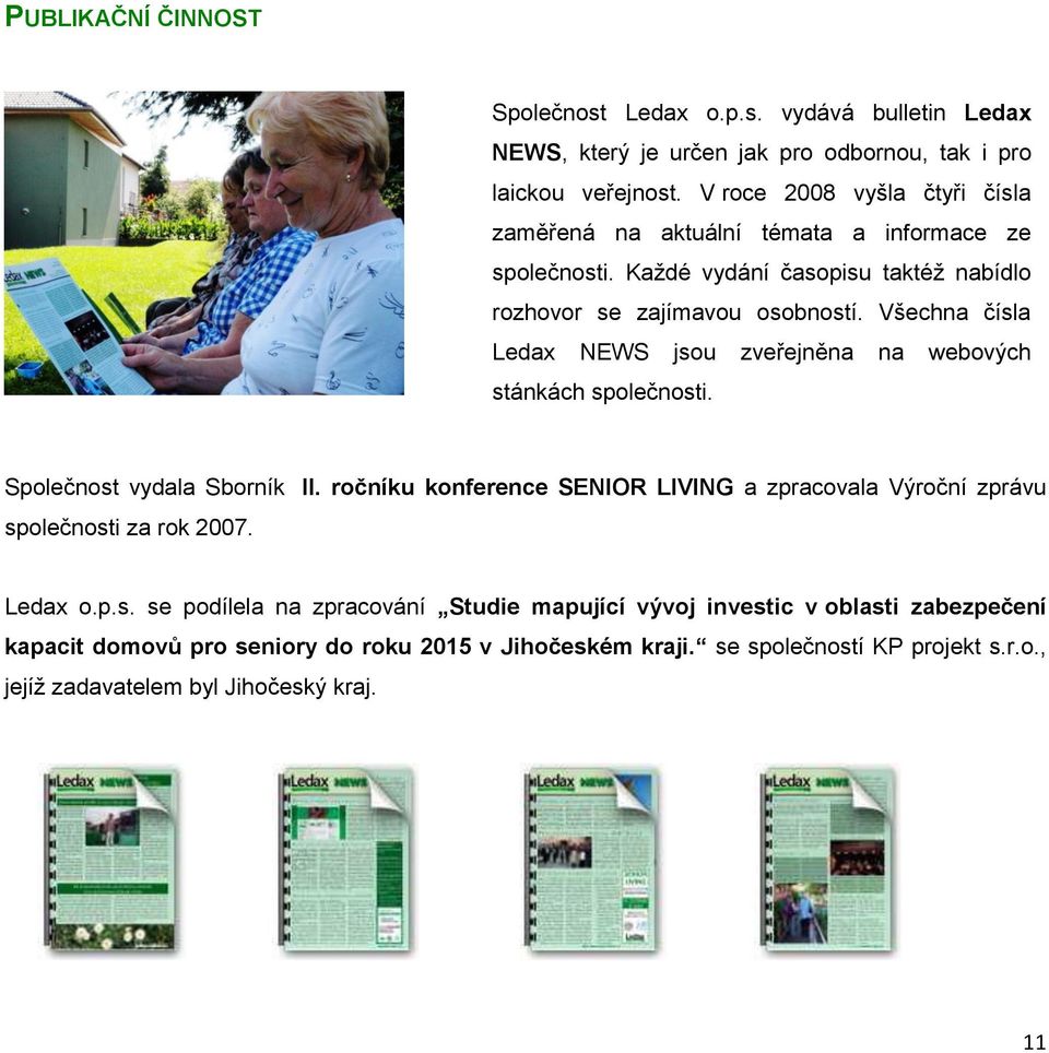 Všechna čísla Ledax NEWS jsou zveřejněna na webových stánkách společnosti. Společnost vydala Sborník II.