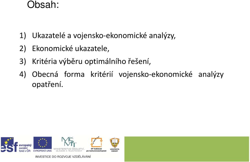 Kritéria výběru optimálního řešení, 4)