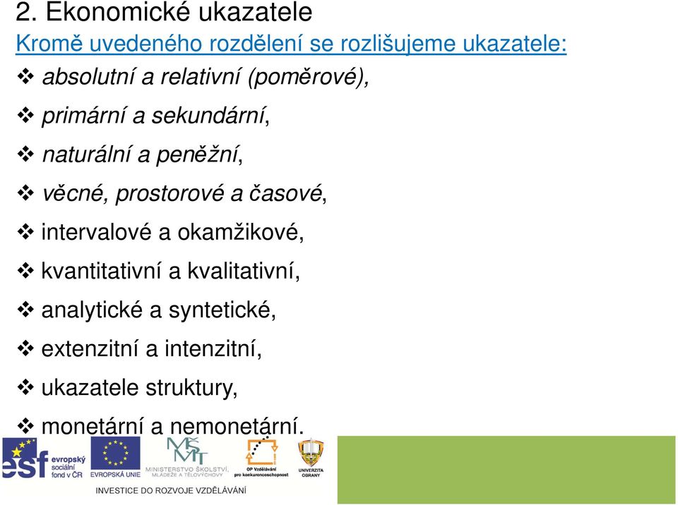 věcné, prostorové a časové, intervalové a okamžikové, kvantitativní a kvalitativní,