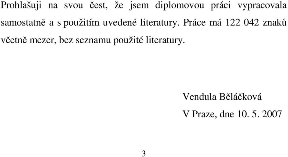 Práce má 122 042 znaků včetně mezer, bez seznamu