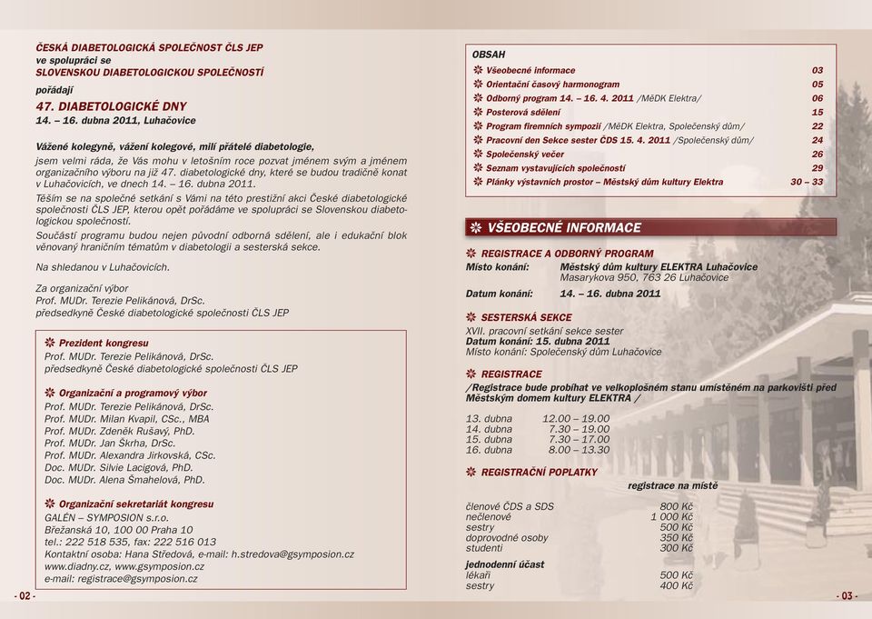 diabetologické dny, které se budou tradičně konat v Luhačovicích, ve dnech 14. 16. dubna 2011.
