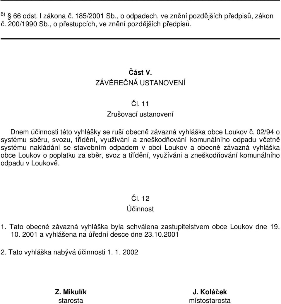 02/94 o systému sběru, svozu, třídění, využívání a zneškodňování komunálního odpadu včetně systému nakládání se stavebním odpadem v obci Loukov a obecně závazná vyhláška obce Loukov o poplatku za