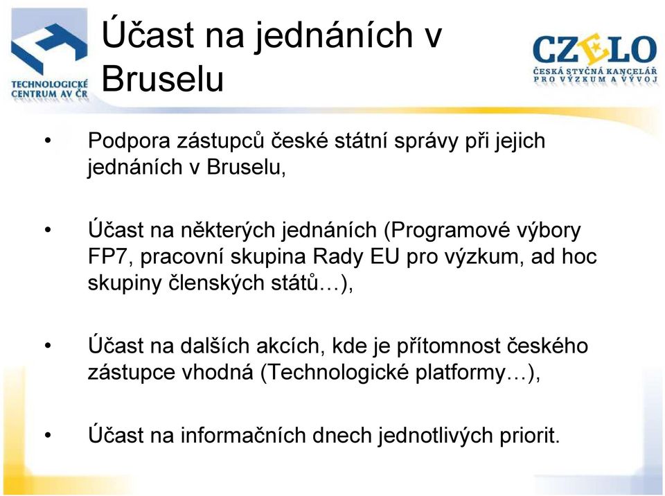 výzkum, ad hoc skupiny členských států ), Účast na dalších akcích, kde je přítomnost