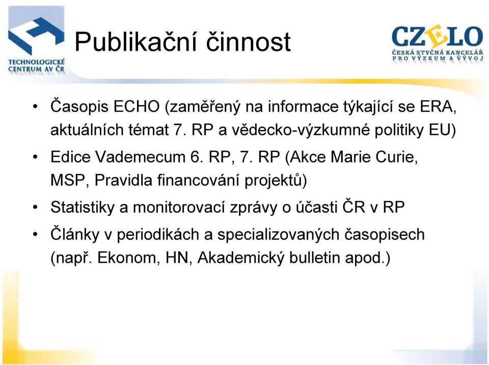 RP (Akce Marie Curie, MSP, Pravidla financování projektů) Statistiky a monitorovací