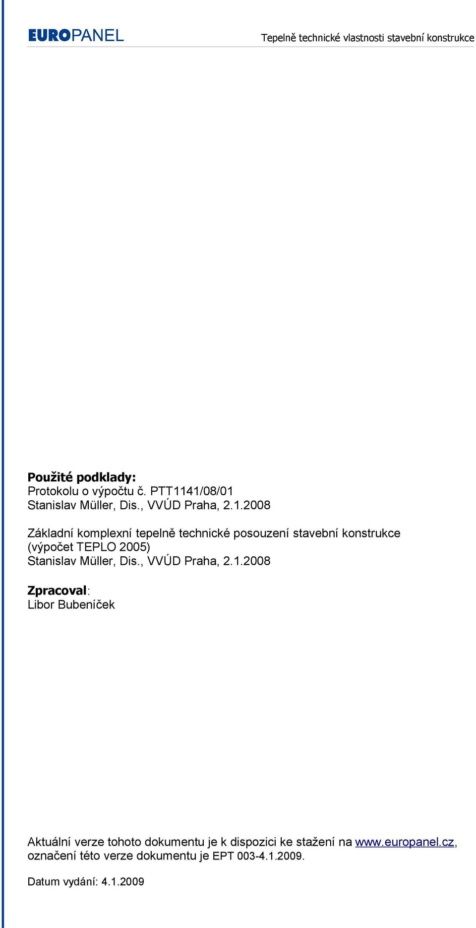 stavební konstrukce (výpočet TEPLO 2005) Stanislav Müller, Dis., VVÚD Praha, 2.1.