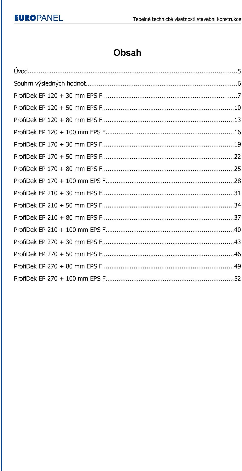 ..25 ProfiDek EP 170 + 100 mm EPS F...28 ProfiDek EP 210 + 30 mm EPS F...31 ProfiDek EP 210 + 50 mm EPS F...34 ProfiDek EP 210 + 80 mm EPS F.