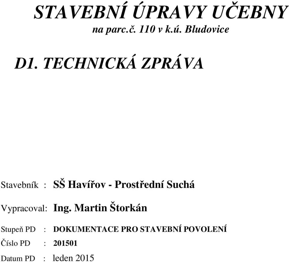 TECHNICKÁ ZPRÁVA Stavebník : SŠ - Prostřední Suchá