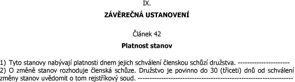 ---------------------- 2) O změně stanov rozhoduje členská schůze.