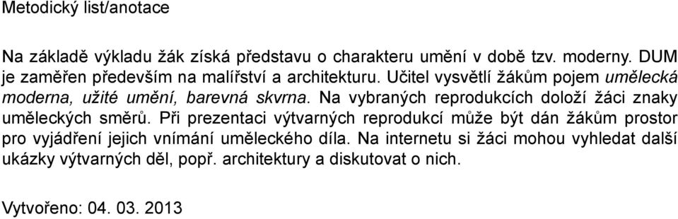 Na vybraných reprodukcích doloží žáci znaky uměleckých směrů.