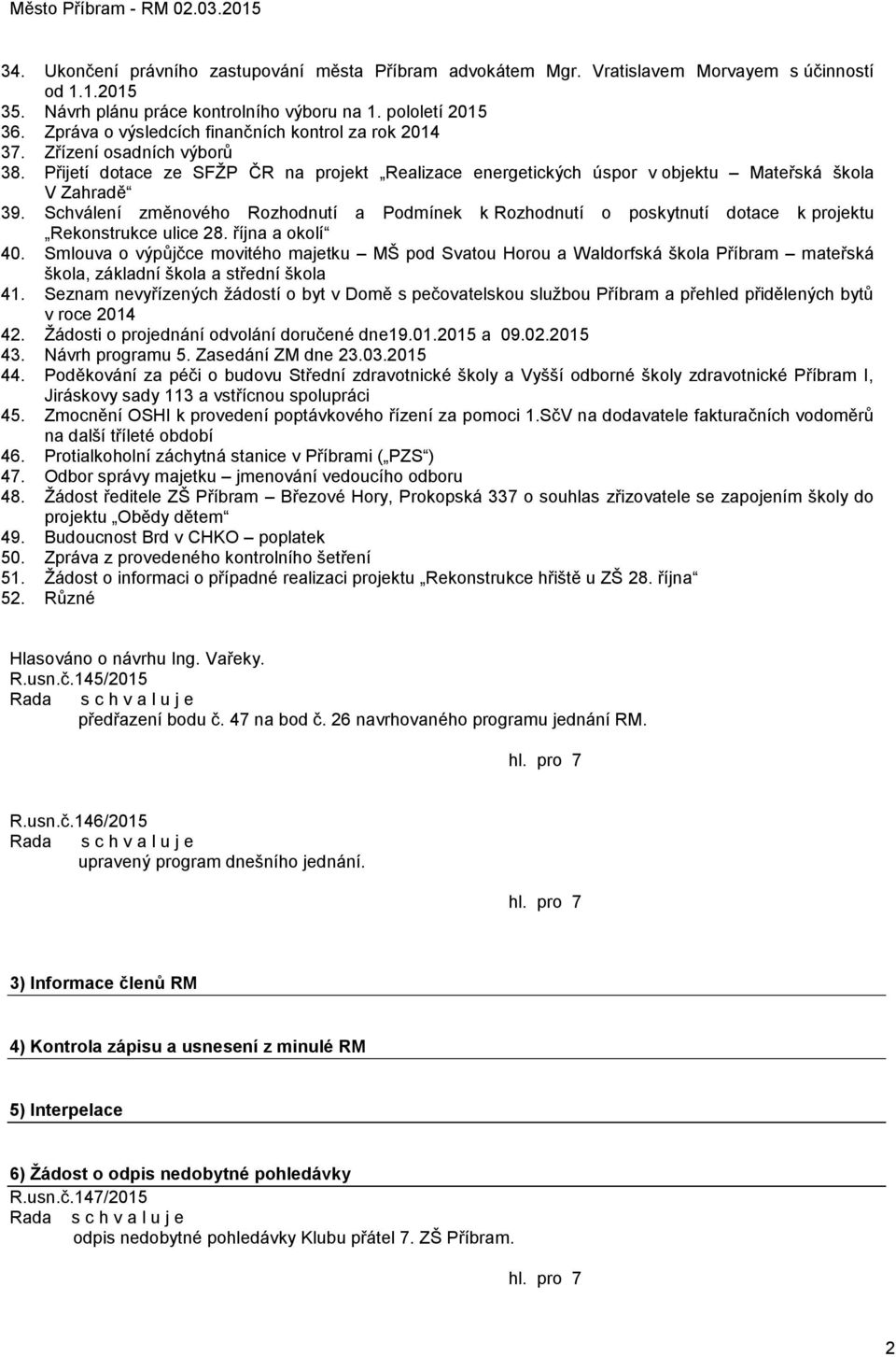 Schválení změnového Rozhodnutí a Podmínek k Rozhodnutí o poskytnutí dotace k projektu Rekonstrukce ulice 28. října a okolí 40.