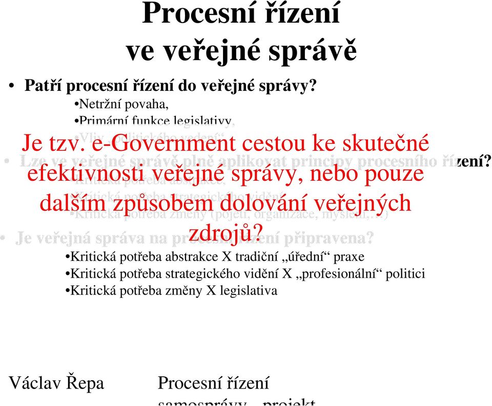 efektivnosti Kritická potřeba veřejné abstrakce, správy, nebo pouze Kritická potřeba strategického vidění dalším způsobem dolování veřejných Kritická potřeba