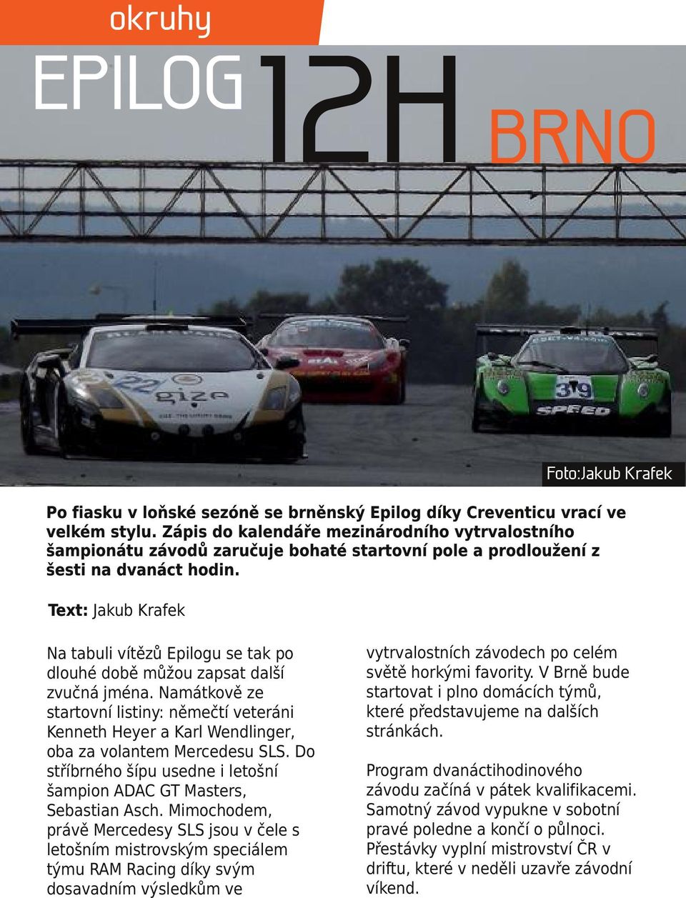 Text: Jakub Krafek Na tabuli vítězů Epilogu se tak po dlouhé době můžou zapsat další zvučná jména.
