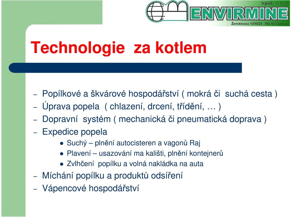 popela Suchý plnění autocisteren a vagonů Raj Plavení usazování ma kališti, plnění kontejnerů