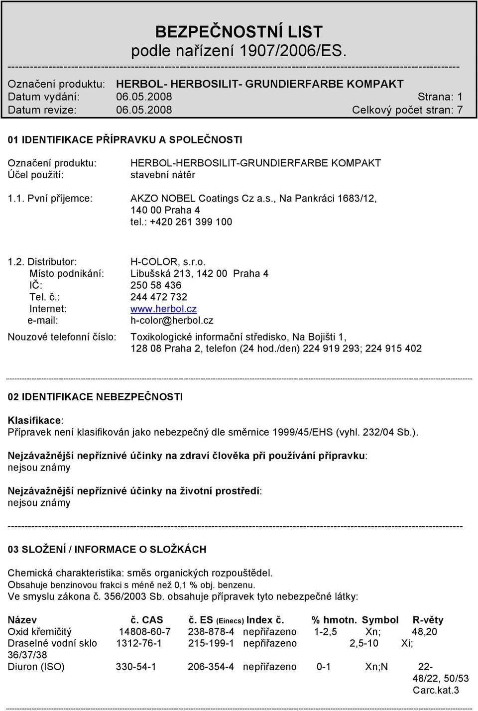 cz e-mail: h-color@herbol.cz Nouzové telefonní číslo: Toxikologické informační středisko, Na Bojišti 1, 128 08 Praha 2, telefon (24 hod.
