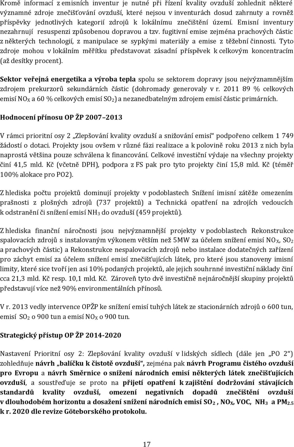 fugitivní emise zejména prachových částic z některých technologií, z manipulace se sypkými materiály a emise z těžební činnosti.