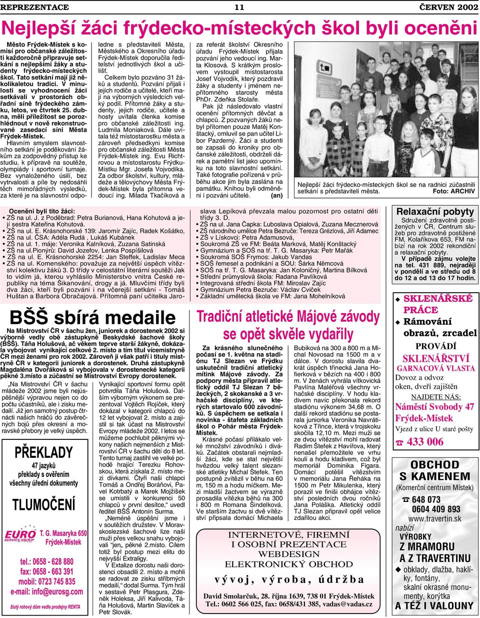 dubna, měli příležitost se porozhlédnout v nově rekonstruované zasedací síni Města Frýdek-Místek.
