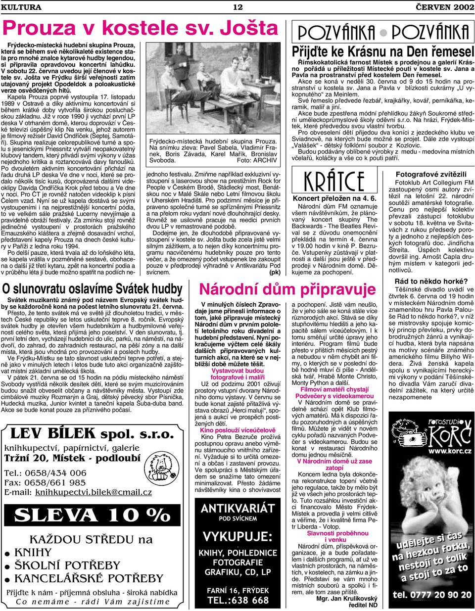 Evropský svátek hudby je otevřen všem hudebníkům a hudbymilovné veřejnosti celého světa, která přijímá jeho poselství. V den slunovratu, tj.
