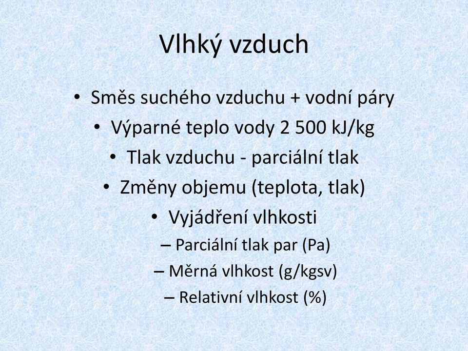 Změny objemu (teplota, tlak) Vyjádření vlhkosti