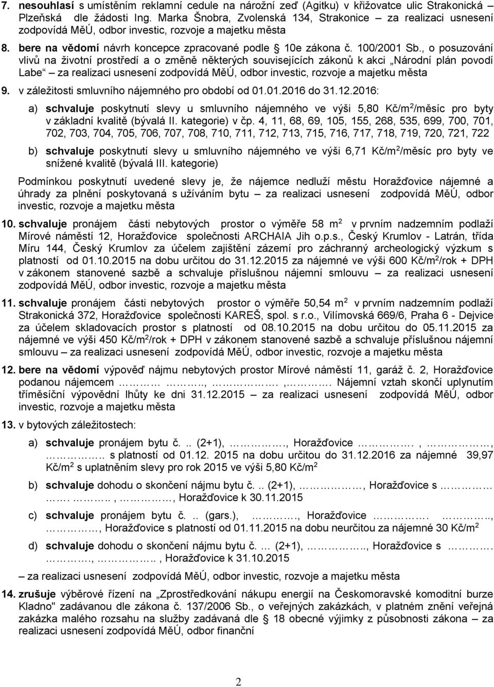 , o posuzování vlivů na životní prostředí a o změně některých souvisejících zákonů k akci Národní plán povodí Labe 9. v záležitosti smluvního nájemného pro období od 01.01.2016 do 31.12.